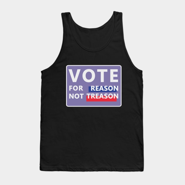 Vote for Reason, not Treason Tank Top by Dearly Mu